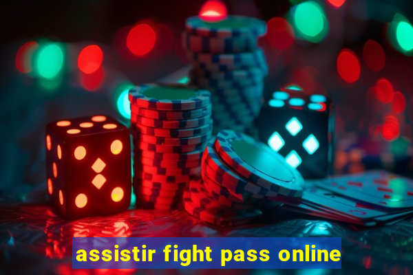 assistir fight pass online